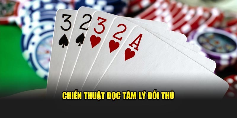 Chiến thuật đọc tâm lý đối thủ
