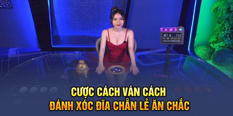 Cược cách ván cách đánh xóc đĩa chẵn lẻ ăn chắc